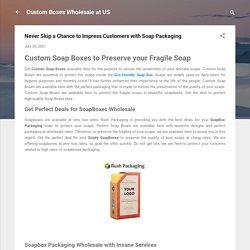 Never Skip a Chance to Impress Customers with Soap Packaging