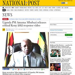 Kony 2012 gives 'false impression' of Uganda, PM Amama Mbabazi says in critical video response