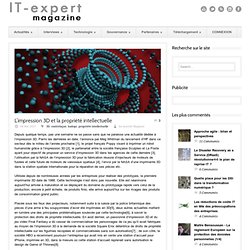 expert Magazine L’impression 3D et la propriété intellectuelle - IT-expert magazine