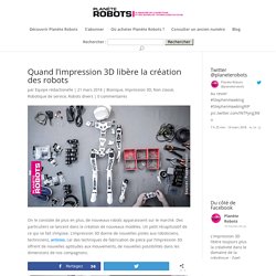 Quand l’impression 3D libère la création des robots