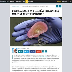 L’impression 3D va-t-elle révolutionner la médecine avant l’industrie ?