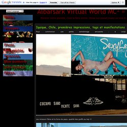 Virtual World MC² = E » Iquique, Chile, premières impressions, tags et manifestations