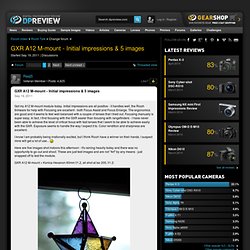 GXR A12 M-mount - Initial impressions & 5 images [Page 1]: Ricoh Talk Forum