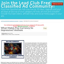 What Makes Poe Currency So Impressive? Anthem - Join the Lead Club Free Classified Ad Community!