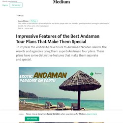Impressive Features of the Best Andaman Tour Plans That Make Them Special
