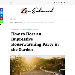 How to Host an Impressive Housewarming Party in the Garden