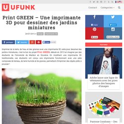 Print GREEN – Une imprimante 3D pour dessiner des jardins miniatures