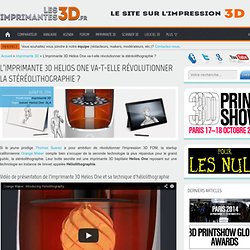 Imprimante 3D Helios One et Heliolithographie