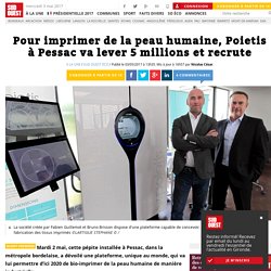 Pour imprimer de la peau humaine, Poietis à Pessac va lever 5 millions et recrute - Sud Ouest.fr