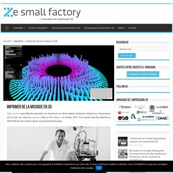 Imprimer de la musique en 3D - Ze Small Factory