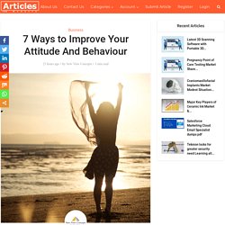 7 Ways to Improve Your Attitude And Behaviour