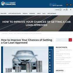 How to Improve Your Chances of Getting a Car Loan Approved