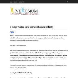 6 Things You Can Do to Improve Charisma Instantly