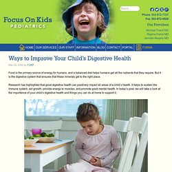 Ways to Improve Your Child’s Digestive Health - Focus on Kids