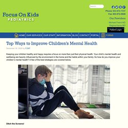 Ways to Improve Children's Mental Health - Focus on Kids Peds