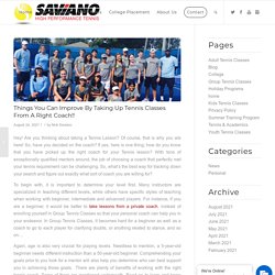 Things You Can Improve By Taking Up Tennis Classes From A Right Coach!! – Saviano High Performance Tennis