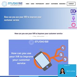 How can you use your IVR to improve your customer service - Studio 52