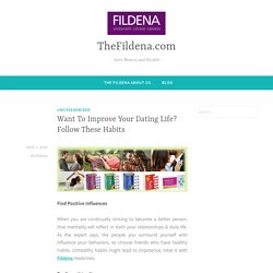 Want To Improve Your Dating Life? Follow These Habits – TheFildena.com
