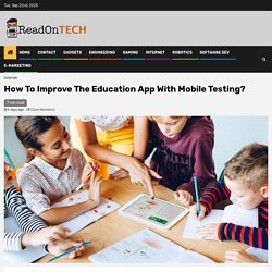 How To Improve The Education App With Mobile Testing?