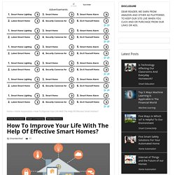 How To Improve Your Life With The Help Of Effective Smart Homes? - Smarttechnol