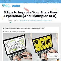 5 Tips to Improve Your Site’s User Experience (And Champion SEO)