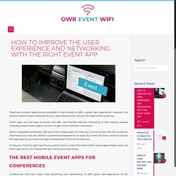HOW TO IMPROVE THE USER EXPERIENCE AND NETWORKING WITH THE RIGHT EVENT APP