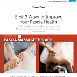 Best 3 Ways to Improve Your Fascia Health – Feelgood Fascia