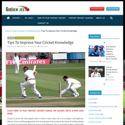 Tips To Improve Your Cricket Knowledge