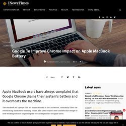 Google To Improve Chrome Impact on Apple MacBook Battery - International Newz Times