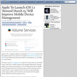Apple To Launch iOS 7.1 'Around March 15,' Will Improve Mobile Device Management