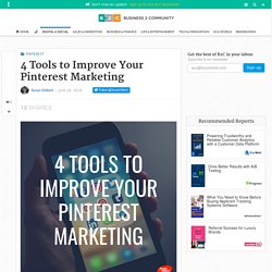 4 Tools to Improve Your Pinterest Marketing