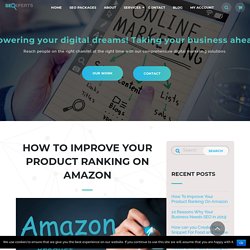How To Improve Your Product Ranking On Amazon - SEO Xperts