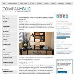 Improve office productivity with the right office furniture - Company Bug