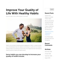 Improve Your Quality of Life With Healthy Habits