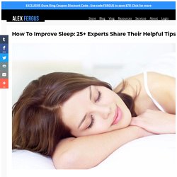 How To Improve Sleep: 25+ Experts Share Their Helpful Tips
