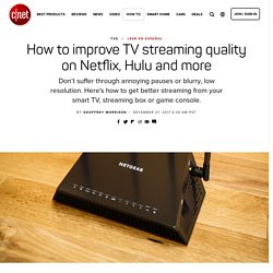 How to improve TV streaming quality on Netflix, Hulu and more