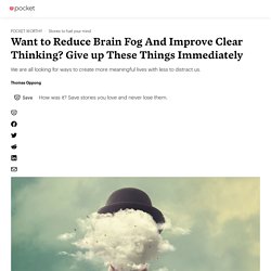 Want to Reduce Brain Fog And Improve Clear Thinking? Give up These Things Immediately