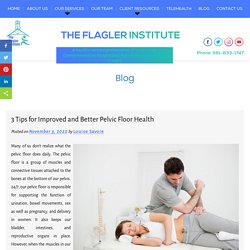 3 Tips for Improved and Better Pelvic Floor Health