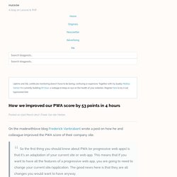 How we improved our PWA score by 53 points in 4 hours - Freek Van der Herten's blog on PHP and Laravel