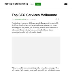 Top SEO Services Melbourne. Website improvement, or SEO services…