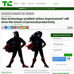 IA : How technology-enabled ‘selves-improvement’ will drive the future of personal productivity