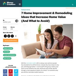 7 Home Improvement and Remodeling Ideas that Increase Home Value (And What to Avoid)