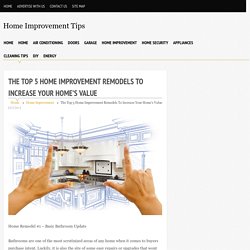 The Top 5 Home Improvement Remodels to Increase Your Home’s Value