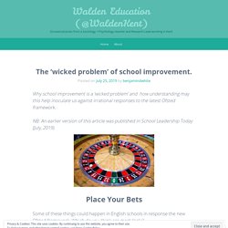 The ‘wicked problem’ of school improvement. – Walden Education (@WaldenKent)