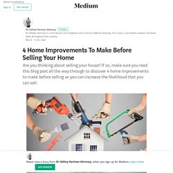 4 Home Improvements To Make Before Selling Your Home