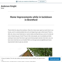 Home Improvements while in lockdown in Brentford – Anderson Knight