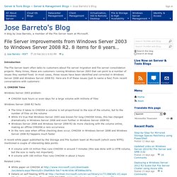 File Server improvements from Windows Server 2003 to Windows Server 2008 R2. 8 items for 8 years… - Jose Barreto's Blog