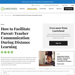 Distance Learning & Home School: Improving Parent-Teacher Communication