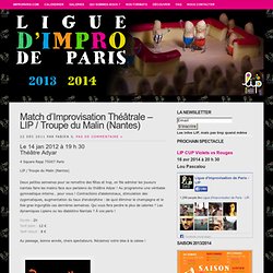 Ligue d'Improvisation de Paris » Blog Archive » Match d’Improvisation Théâtrale – LIP / Troupe du Malin (Nantes)