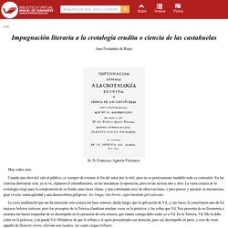 Impugnación literaria a la crotalogía erudita o ciencia de las castañuelas ... / ha dado a luz el Lic. Francisco Agustín Florencio; escríbela ... Juanito López Polinario